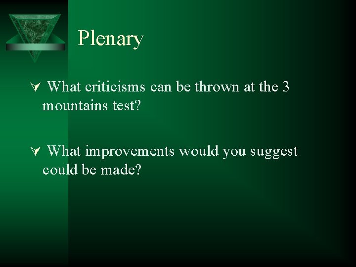 Plenary Ú What criticisms can be thrown at the 3 mountains test? Ú What