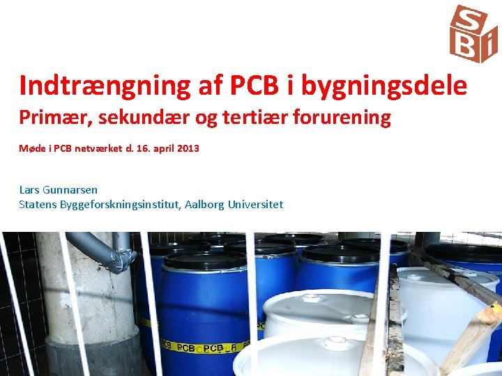 Indtrængning af PCB i bygningsdele Primær, sekundær og tertiær forurening Møde i PCB netværket