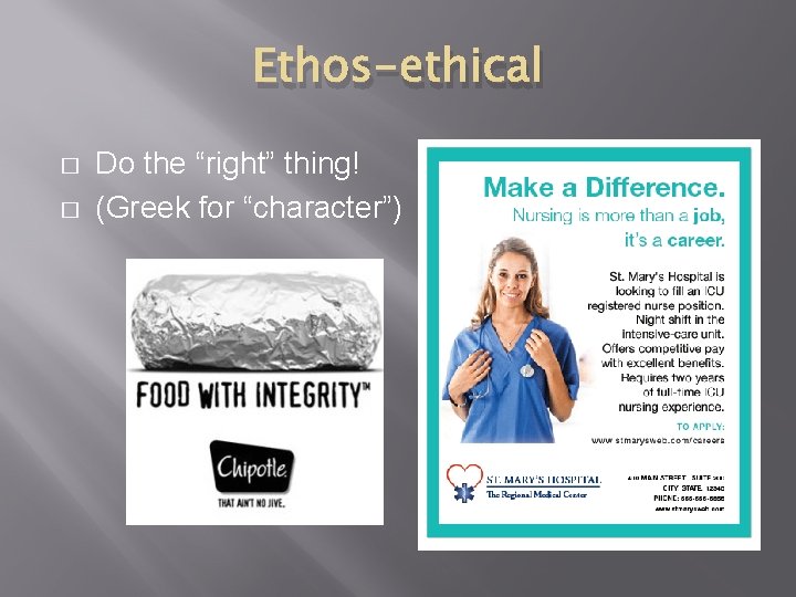 Ethos-ethical � � Do the “right” thing! (Greek for “character”) 