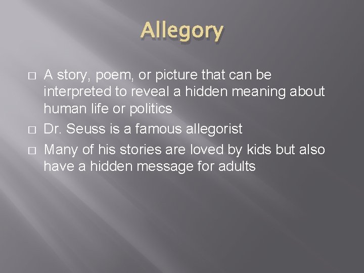 Allegory � � � A story, poem, or picture that can be interpreted to