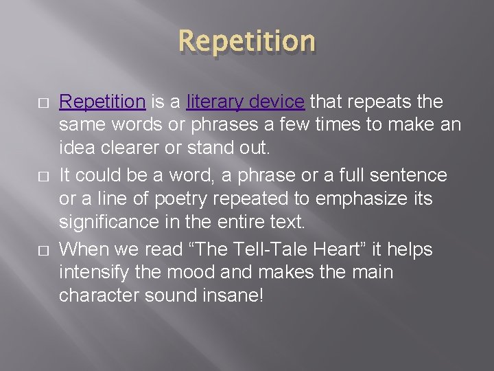 Repetition � � � Repetition is a literary device that repeats the same words