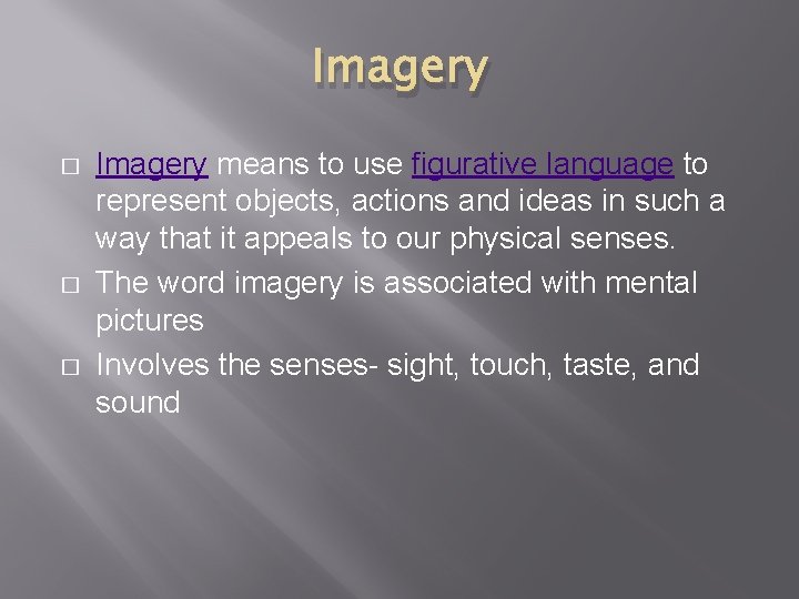 Imagery � � � Imagery means to use figurative language to represent objects, actions