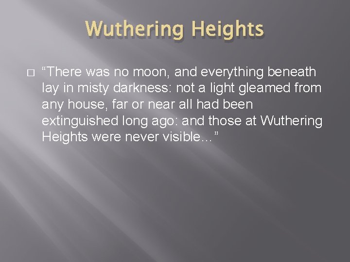 Wuthering Heights � “There was no moon, and everything beneath lay in misty darkness: