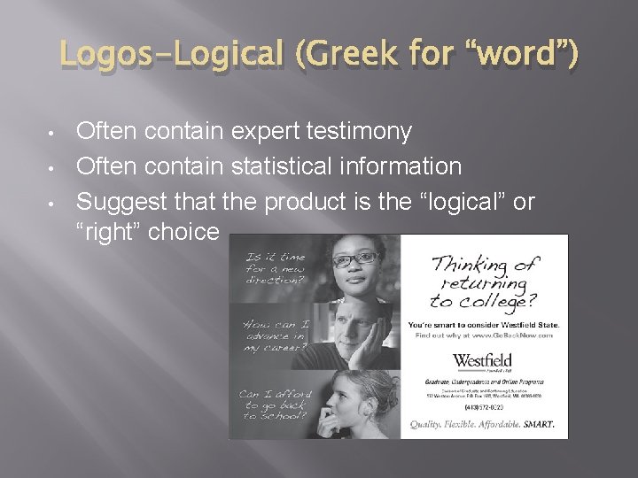 Logos-Logical (Greek for “word”) • • • Often contain expert testimony Often contain statistical