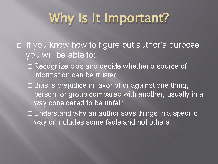 Why Is It Important? � If you know how to figure out author’s purpose