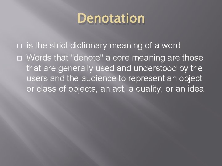 Denotation � � is the strict dictionary meaning of a word Words that "denote"