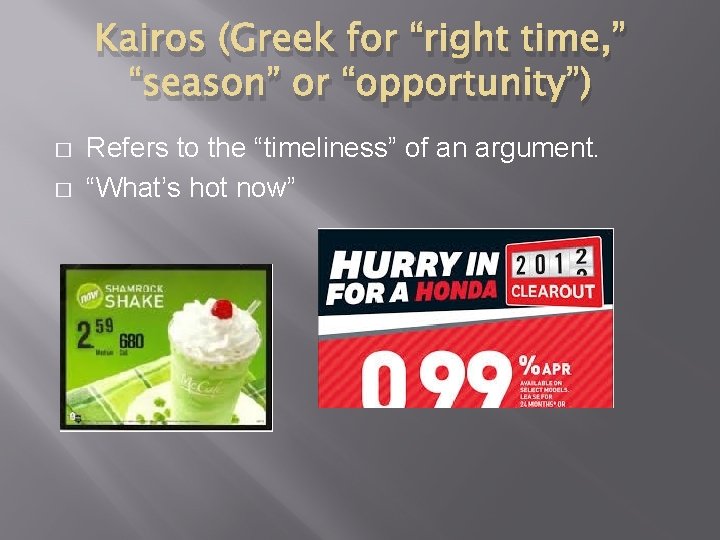 Kairos (Greek for “right time, ” “season” or “opportunity”) � � Refers to the