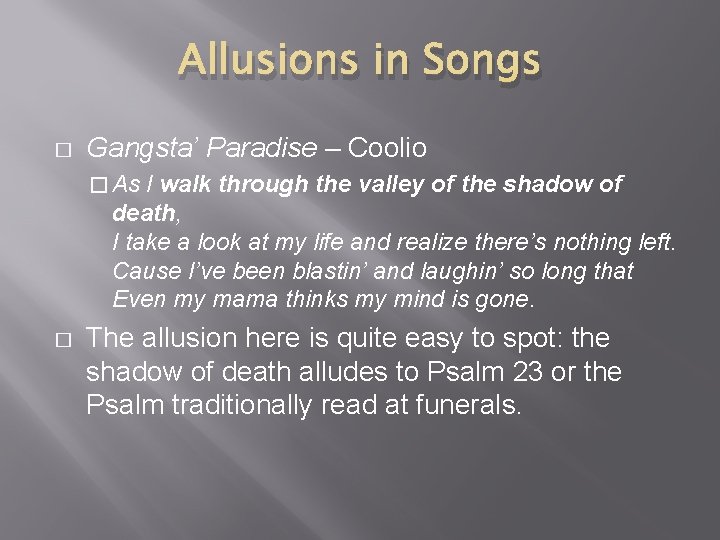 Allusions in Songs � Gangsta’ Paradise – Coolio � As I walk through the