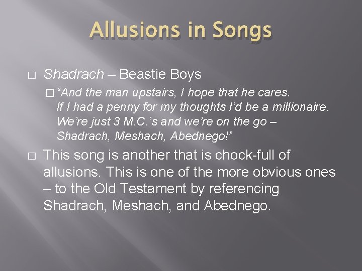 Allusions in Songs � Shadrach – Beastie Boys � “And the man upstairs, I