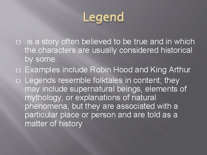 Legend � � � is a story often believed to be true and in