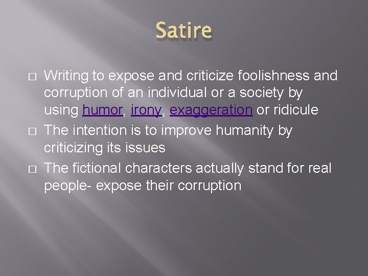 Satire � � � Writing to expose and criticize foolishness and corruption of an