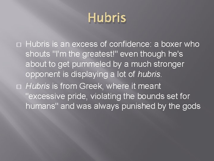 Hubris � � Hubris is an excess of confidence: a boxer who shouts "I'm