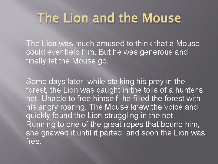 The Lion and the Mouse The Lion was much amused to think that a