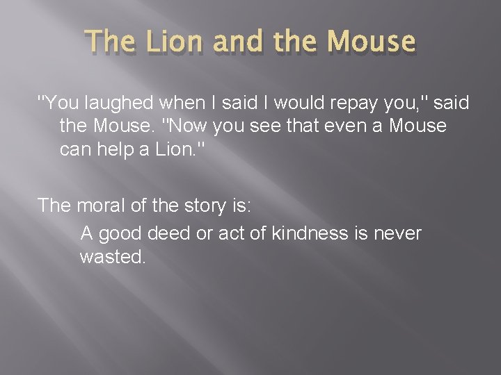 The Lion and the Mouse "You laughed when I said I would repay you,