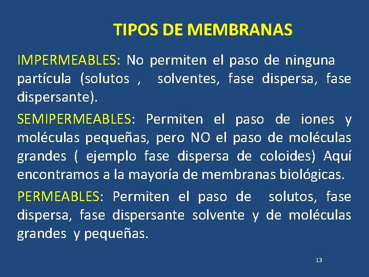 TIPOS DE MEMBRANAS IMPERMEABLES: No permiten el paso de ninguna partícula (solutos , solventes,