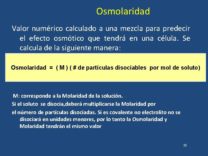 Osmolaridad Valor numérico calculado a una mezcla para predecir el efecto osmótico que tendrá