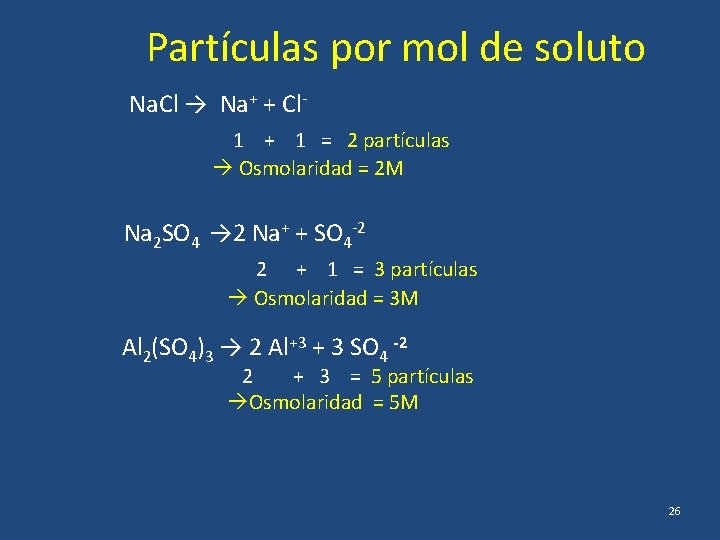 Partículas por mol de soluto Na. Cl → Na+ + Cl 1 + 1