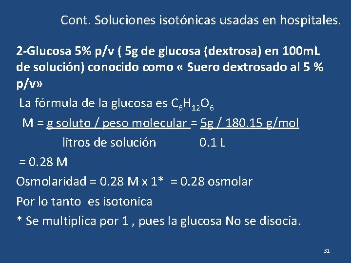 Cont. Soluciones isotónicas usadas en hospitales. 2 -Glucosa 5% p/v ( 5 g de