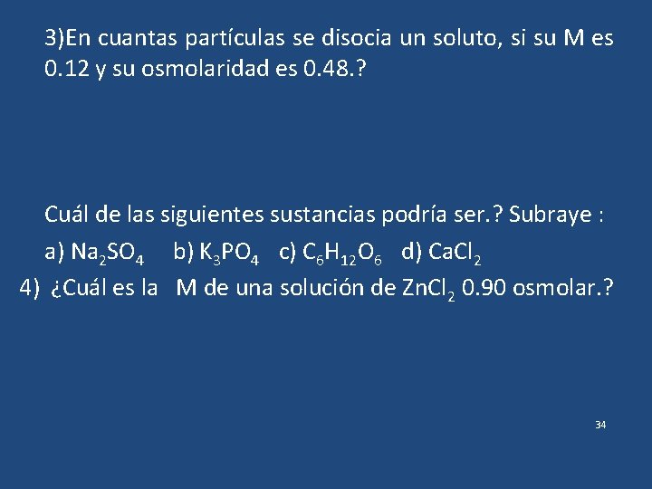 3)En cuantas partículas se disocia un soluto, si su M es 0. 12 y