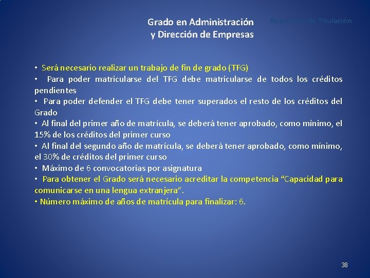 Grado en Administración y Dirección de Empresas Requisitos de Titulación • Será necesario realizar