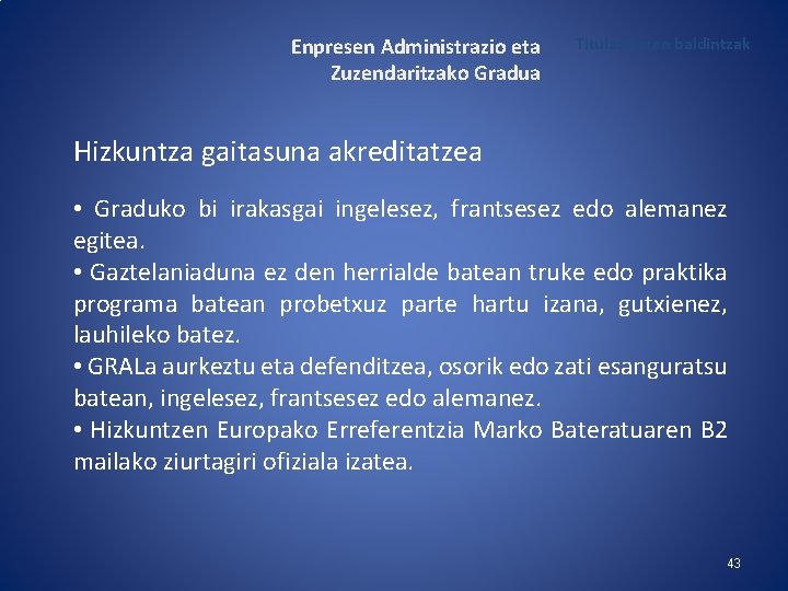 Enpresen Administrazio eta Zuzendaritzako Gradua Titulazioaren baldintzak Hizkuntza gaitasuna akreditatzea • Graduko bi irakasgai