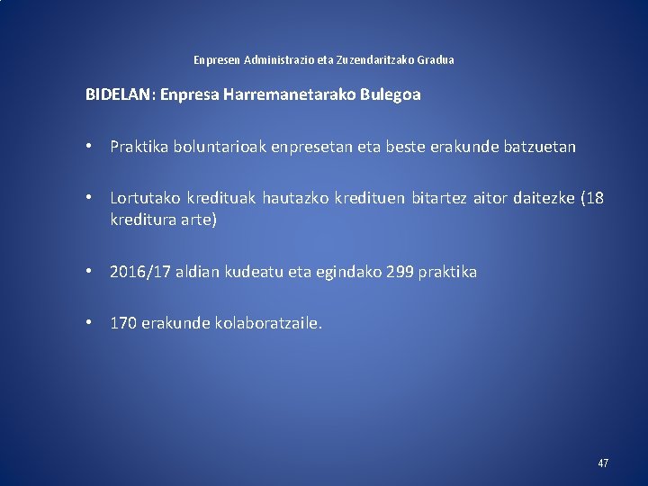 Enpresen Administrazio eta Zuzendaritzako Gradua BIDELAN: Enpresa Harremanetarako Bulegoa • Praktika boluntarioak enpresetan eta