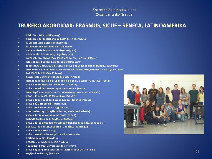 Enpresen Administrazio eta Zuzendaritzako Gradua TRUKEKO AKORDIOAK: ERASMUS, SICUE – SÉNECA, LATINOAMERIKA • •