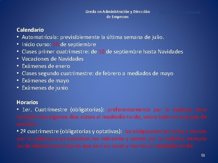 Grado en Administración y Dirección de Empresas Calendario y horario Calendario • Automatrícula: previsiblemente