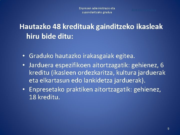 Enpresen administrazio eta zuzendaritzako gradua Antolamendua Hautazko 48 kredituak gainditzeko ikasleak hiru bide ditu: