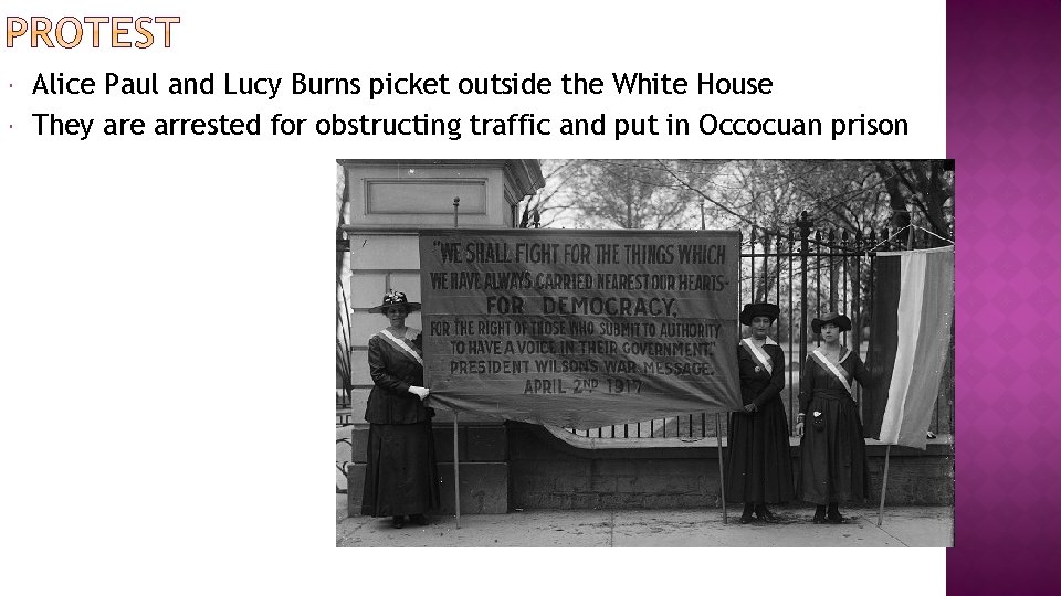  Alice Paul and Lucy Burns picket outside the White House They are arrested