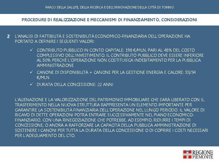 PARCO DELLA SALUTE, DELLA RICERCA E DELL'INNOVAZIONE DELLA CITTÀ DI TORINO PROCEDURE DI REALIZZAZIONE PARCO DELLA SALUTE, DELLA RICERCA E DELL'INNOVAZIONE DELLA CITTÀ DI TORINO PROCEDURE DI REALIZZAZIONE