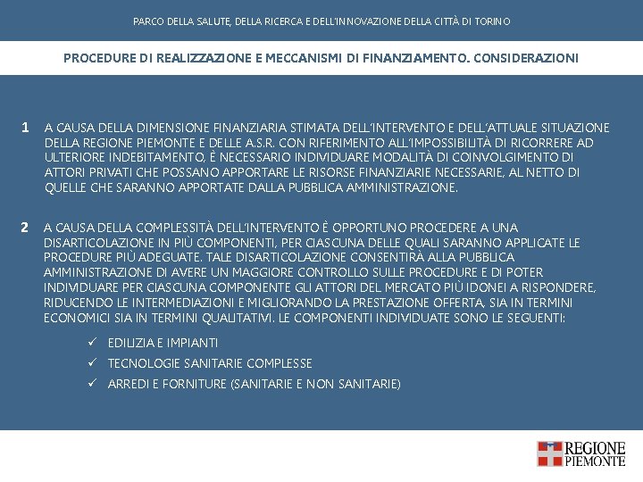 PARCO DELLA SALUTE, DELLA RICERCA E DELL'INNOVAZIONE DELLA CITTÀ DI TORINO PROCEDURE DI REALIZZAZIONE PARCO DELLA SALUTE, DELLA RICERCA E DELL'INNOVAZIONE DELLA CITTÀ DI TORINO PROCEDURE DI REALIZZAZIONE