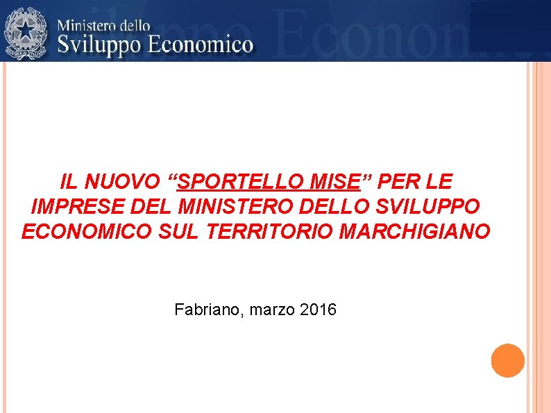 IL NUOVO “SPORTELLO MISE” PER LE IMPRESE DEL MINISTERO DELLO SVILUPPO ECONOMICO SUL TERRITORIO