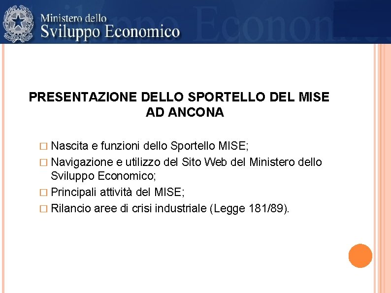 PRESENTAZIONE DELLO SPORTELLO DEL MISE AD ANCONA � Nascita e funzioni dello Sportello MISE;