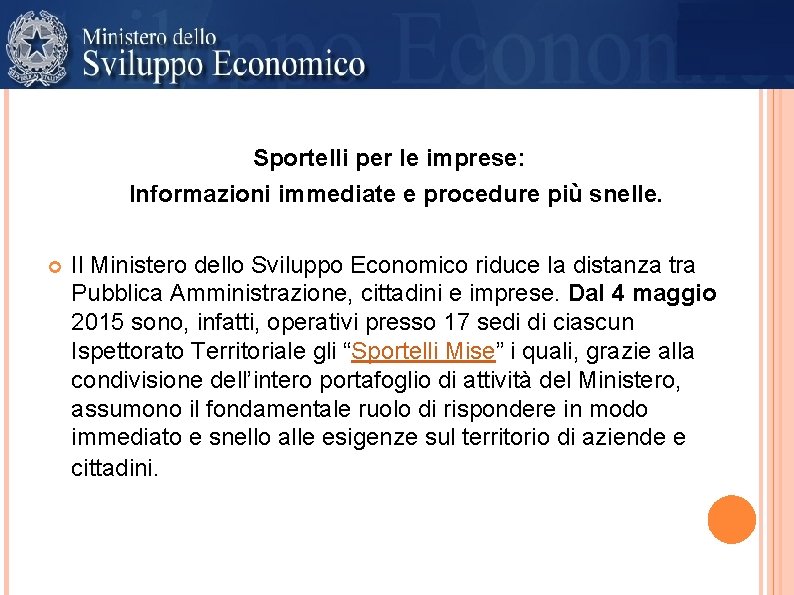 Sportelli per le imprese: Informazioni immediate e procedure più snelle. Il Ministero dello Sviluppo