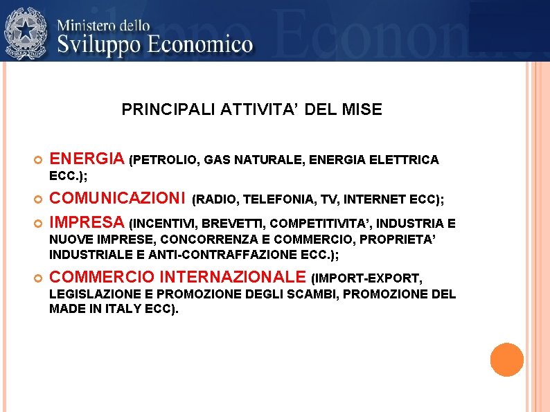 PRINCIPALI ATTIVITA’ DEL MISE ENERGIA (PETROLIO, GAS NATURALE, ENERGIA ELETTRICA ECC. ); COMUNICAZIONI (RADIO,