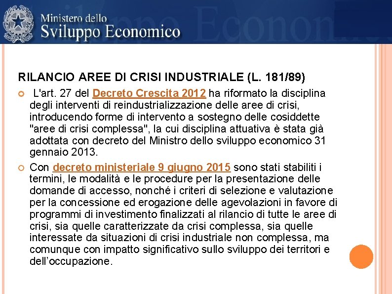 RILANCIO AREE DI CRISI INDUSTRIALE (L. 181/89) L'art. 27 del Decreto Crescita 2012 ha