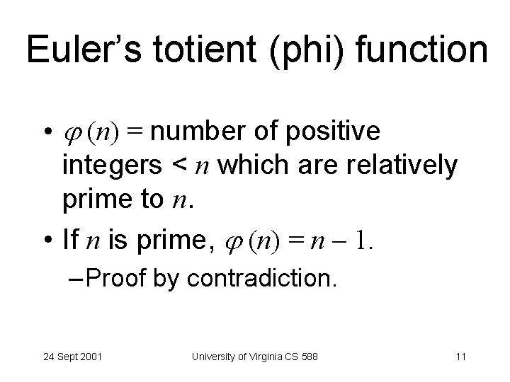 Euler’s totient (phi) function • (n) = number of positive integers < n which