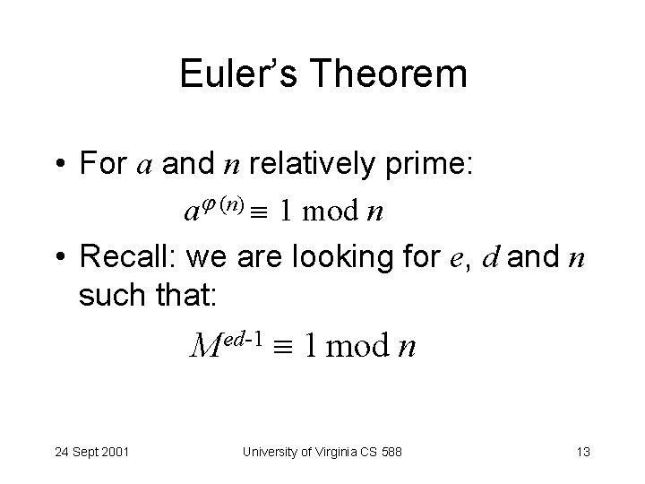 Euler’s Theorem • For a and n relatively prime: a (n) 1 mod n