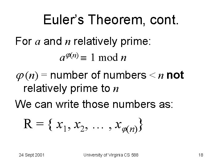 Euler’s Theorem, cont. For a and n relatively prime: a (n) 1 mod n