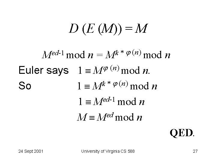 D (E (M)) = M Med-1 mod n = Mk * (n) mod n