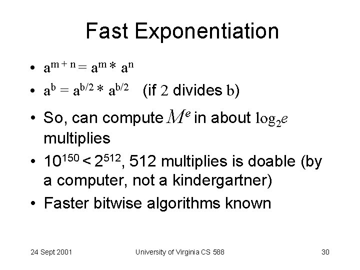 Fast Exponentiation • am + n = a m * an • ab =