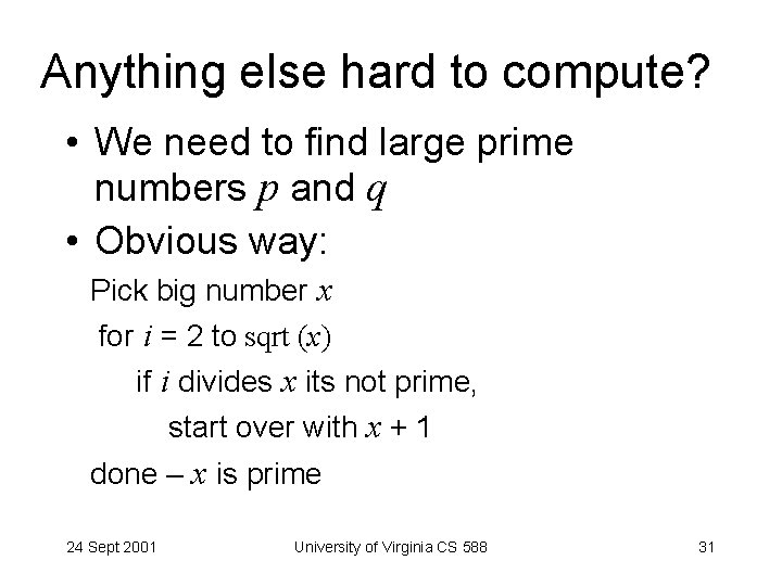 Anything else hard to compute? • We need to find large prime numbers p