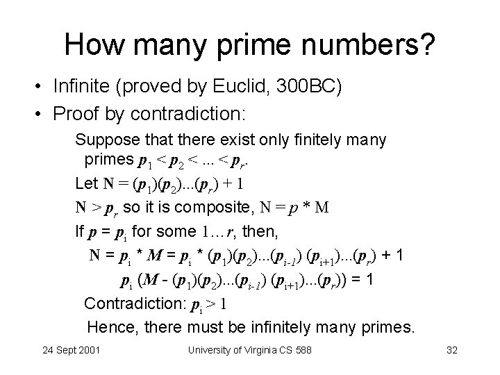 How many prime numbers? • Infinite (proved by Euclid, 300 BC) • Proof by