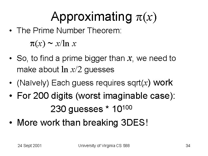 Approximating (x) • The Prime Number Theorem: (x) ~ x/ln x • So, to