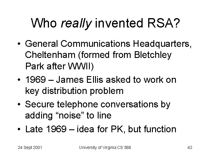 Who really invented RSA? • General Communications Headquarters, Cheltenham (formed from Bletchley Park after