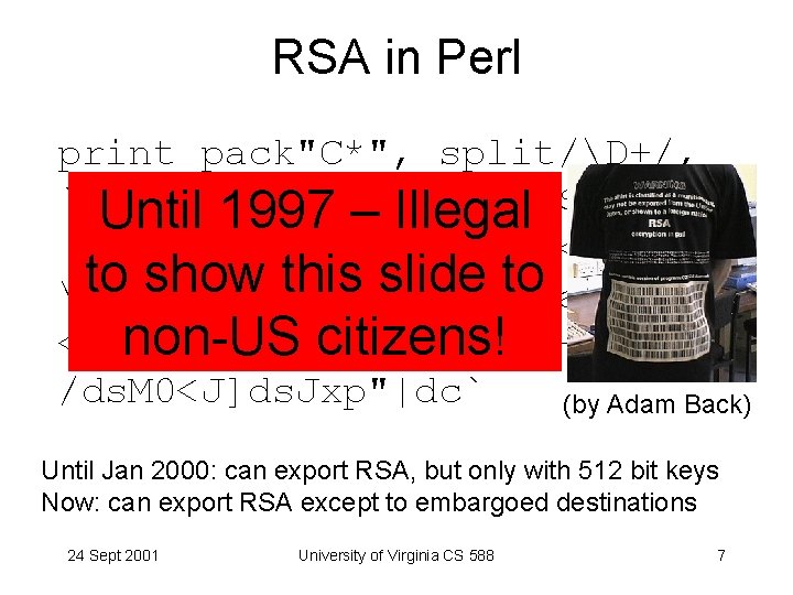 RSA in Perl print pack"C*", split/D+/, `echo Until"16 i. II*oU@{$/=$z; 1997 – Illegal [(pop,