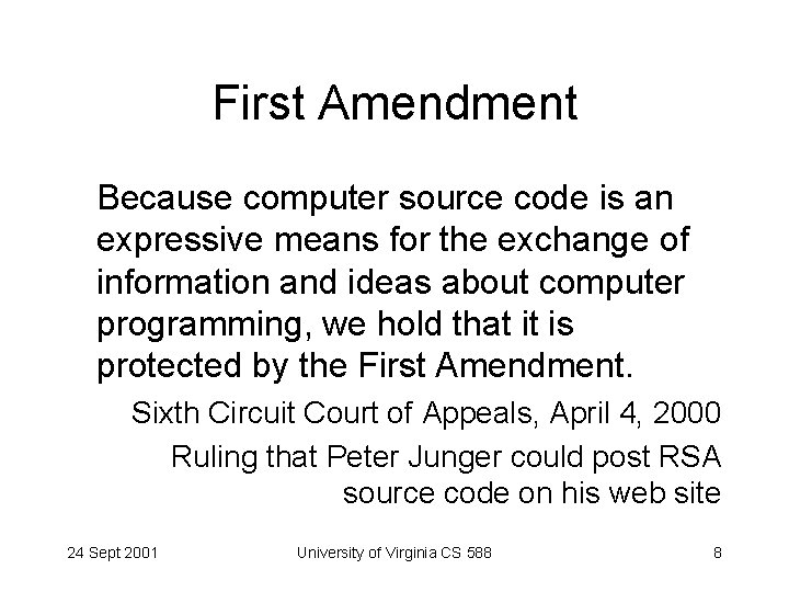 First Amendment Because computer source code is an expressive means for the exchange of