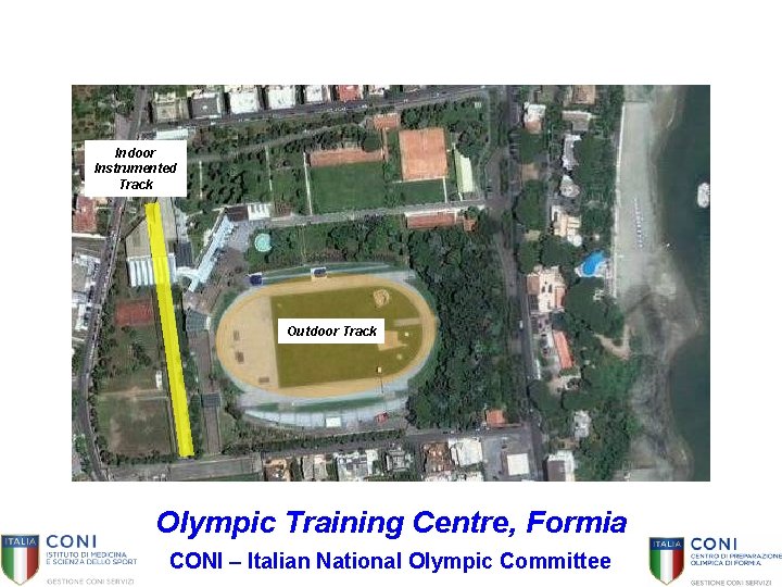 Indoor Instrumented Track Outdoor Track Olympic Training Centre, Formia CONI – Italian National Olympic