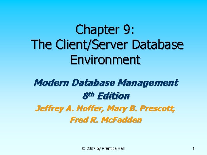 Chapter 9: The Client/Server Database Environment Modern Database Management 8 th Edition Jeffrey A.